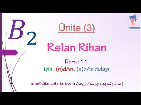 تعلم اللغة التركية (الدرس الحادي عشر من المستوى الرابع B2) (الروابط için, dAn , dAn dolayı)