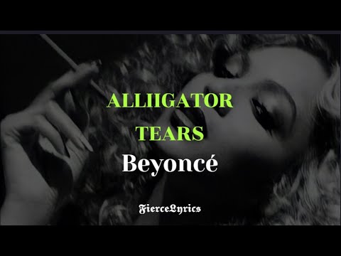 Beyoncé - ALLIIGATOR TEARS / ESPAÑOL + LYRICS