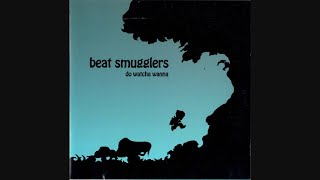 Beat Smugglers – Do Watcha Wanna [2004]