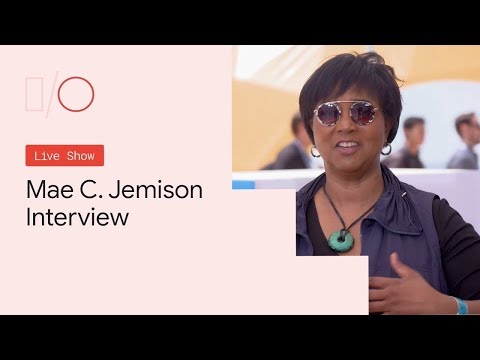 Google I/O'19 - Mae C. Jemison Interview - UC_x5XG1OV2P6uZZ5FSM9Ttw