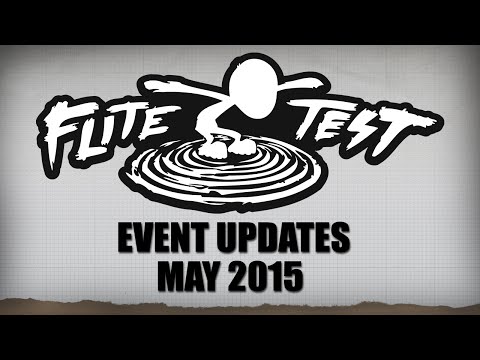 Flite Test | Event Updates - May 2015 - UC9zTuyWffK9ckEz1216noAw