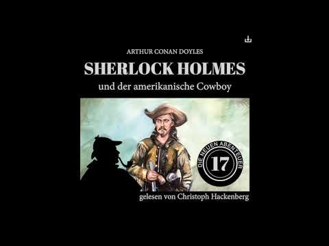 Die neuen Abenteuer | Folge 17: Sherlock Holmes und der amerikanische Cowboy (Komplettes Hörbuch)