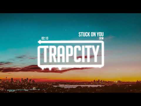 Sem - Stuck On You - UC65afEgL62PGFWXY7n6CUbA