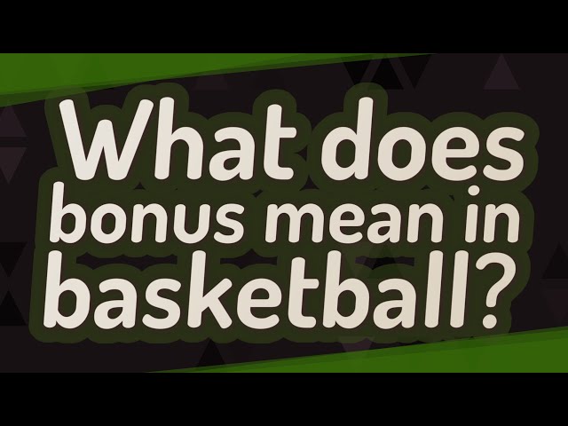 What Does Bonus Mean In Nba?