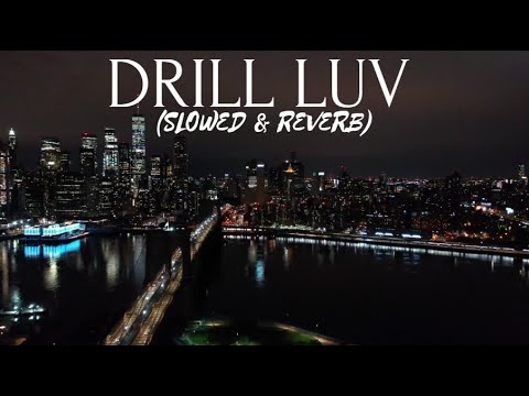 LUCIANO - DRILL LUV [Slowed + Reverb] | SLOWVERB