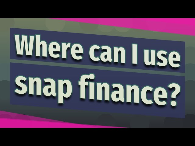 What Stores Can I Use Snap Finance?