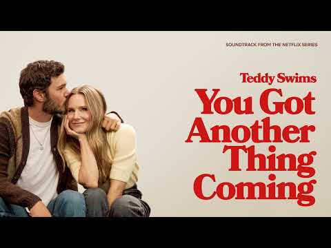 Teddy Swims - You’ve Got Another Thing Coming (from Netflix's "Nobody Wants This") (Official Audio)