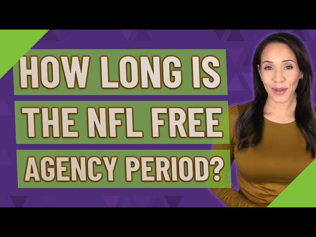 How Long Is the NFL Free Agency Period?