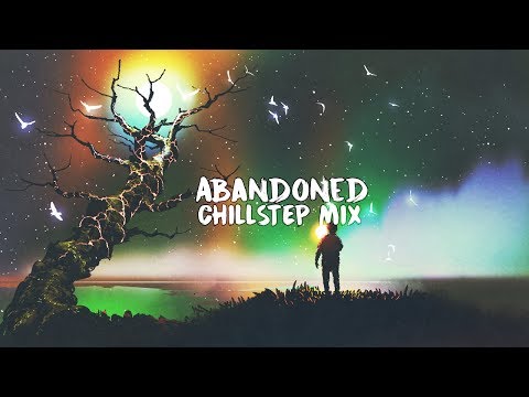 Abandoned | A Beautiful Chillstep Mix 2018 - UCpEYMEafq3FsKCQXNliFY9A