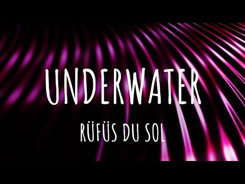 RÜFÜS DU SOL - Underwater (Lyrics) - UC3xS7KD-nL8dpireWEUIxNA