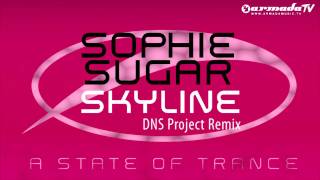 Sophie Sugar - Skyline (DNS Project Remix)