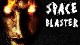 Space Blaster - A Terrifying Experience!