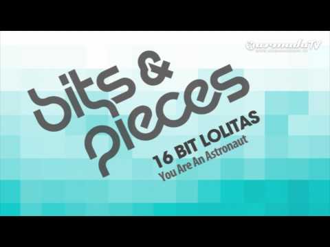 16 Bit Lolitas - You Are An Astronaut (Original Mix) - UCGZXYc32ri4D0gSLPf2pZXQ