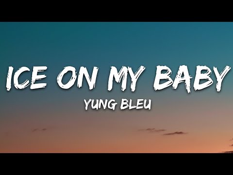 Ice On My Baby - Yung Bleu (Lyrics)