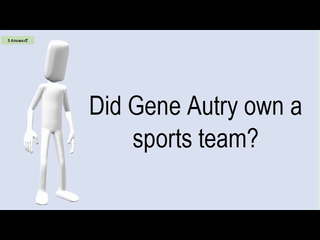 Did Gene Autry Own A Baseball Team?
