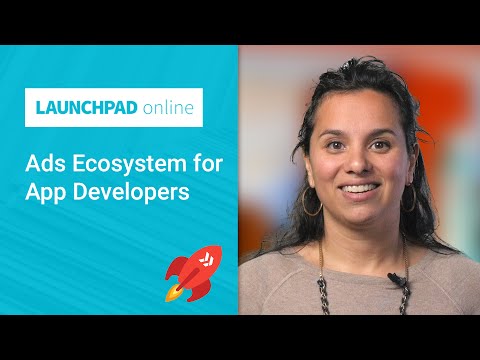 Launchpad Online: Ads Ecosystem for App Developers - UC_x5XG1OV2P6uZZ5FSM9Ttw