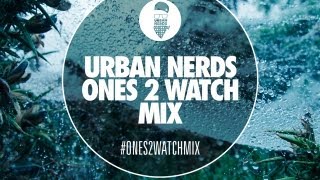 Cause & Affect - Urban Nerds #Ones2Watch Mix