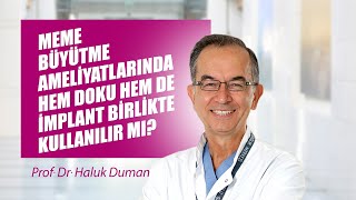 [Video] Meme büyütme ameliyatlarında hem doku hem de implant kullanılır mı? - Prof. Dr. Haluk Duman