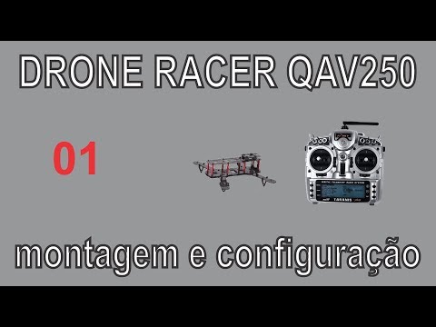 Drone Racer QAV250 - montagem e configuração - 01 - UCnaOsRl7HHdChxIivrnrS7w