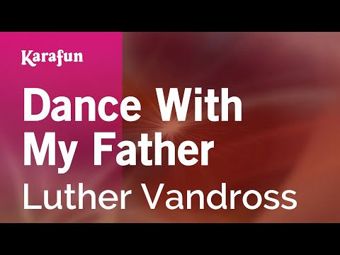 Karaoke Dance With My Father - Luther Vandross * - UCbqcG1rdt9LMwOJN4PyGTKg