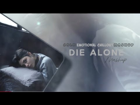 Die Alone Mashup 2025 - GoGa | Yaar Ki Mehfil | Stebin Ben | Muskurane | Maahi | Emotional Chillout