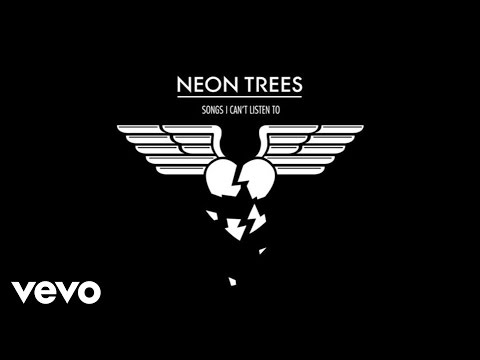 Neon Trees - Songs I Can't Listen To