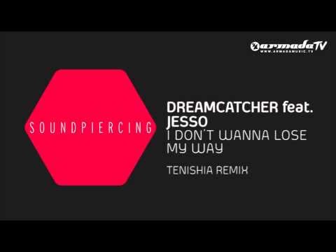 Dreamcatcher feat. Jesso - I Don't Wanna Lose My Way (Tenishia Remix) - UCGZXYc32ri4D0gSLPf2pZXQ