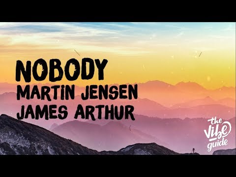 Martin Jensen & James Arthur - Nobody (Lyric Video) - UCxH0sQJKG6Aq9-vFIPnDZ2A