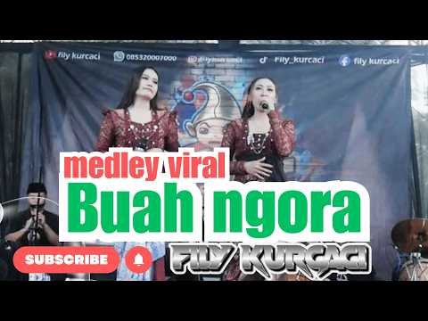 BUAH NGORA MEDLEY version FILY KURCACI LIVE PANYINGKIRAN - TANJUNGMEDAR SUMEDANG