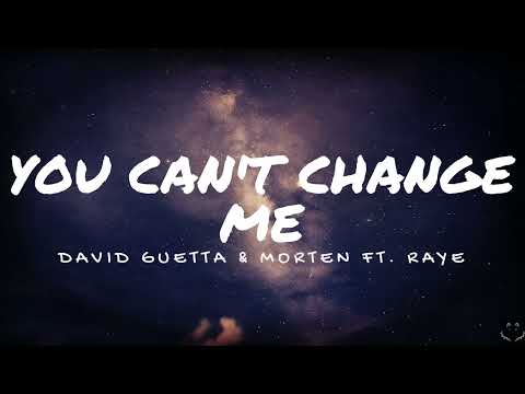 David Guetta & Morten - You Can't Change Me (Ft. Raye) (Lyrics)