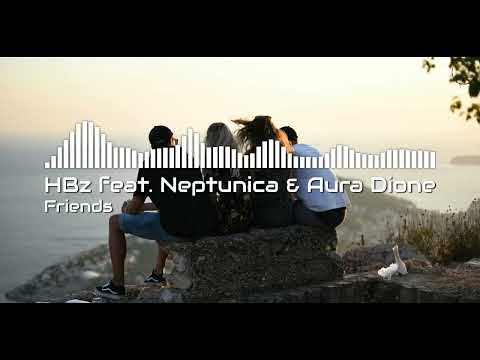 HBz feat Neptunica & Aura Dione – Friends