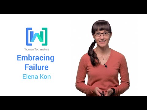 Women Techmakers presents Elena Kon: Embracing Failure - UC_x5XG1OV2P6uZZ5FSM9Ttw