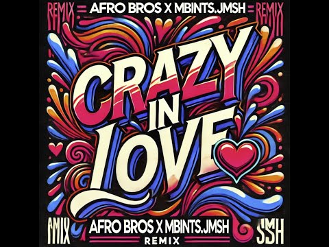 Beyonce - Crazy in Love (Afro Bros ✗ MbintsJmsh Remix)