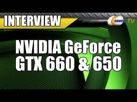 Newegg TV: Nvidia GTX 660 & 650 Interview - UCJ1rSlahM7TYWGxEscL0g7Q