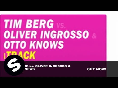 Tim Berg vs. Oliver Ingrosso & Otto Knows - iTrack  (Radio Edit) - UCpDJl2EmP7Oh90Vylx0dZtA