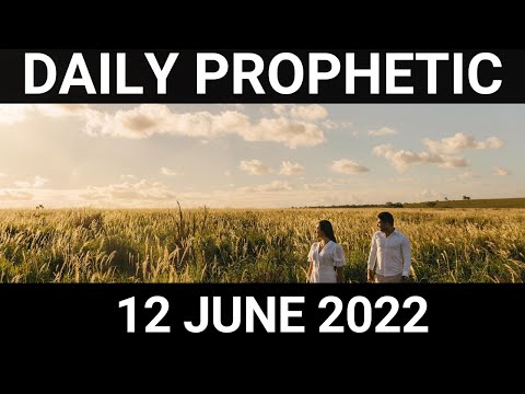 Daily Prophetic Word 12 June 2022 1 of 4