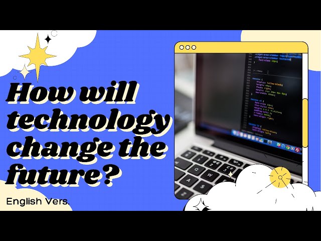 How Will Technology Change In The Future RUNLEVELZERO NET