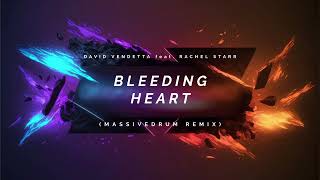 David Vendetta feat. Rachel Starr - Bleeding Heart (Massivedrum Remix)