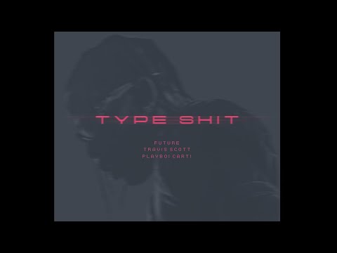 Travis Scott, Playboi Carti, Future - TYPE SHIT [Forgotten Remix]