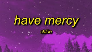 Chlöe - Have Mercy (Lyrics) | booty so big lord have mercy