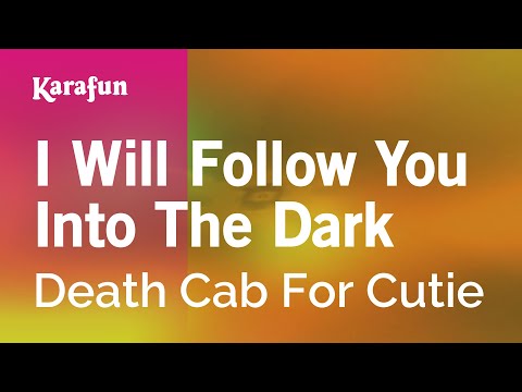 Karaoke I Will Follow You Into The Dark - Death Cab For Cutie * - UCbqcG1rdt9LMwOJN4PyGTKg