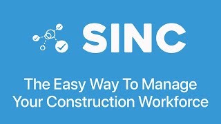 SINC - The Easy Way To Manage Your Construction Workforce