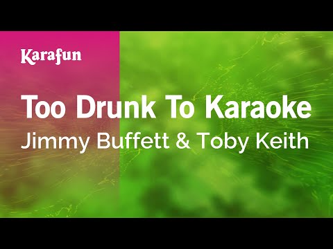 Karaoke Too Drunk To Karaoke - Jimmy Buffett * - UCbqcG1rdt9LMwOJN4PyGTKg