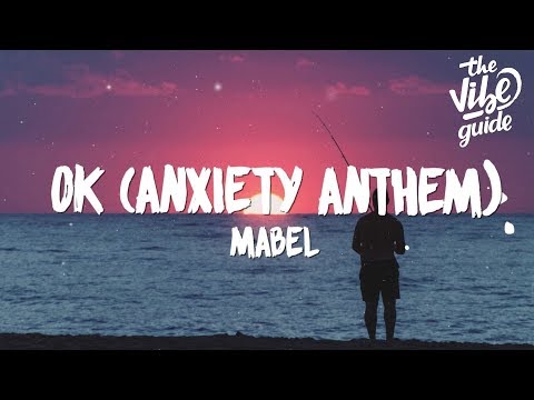 Mabel - OK (Lyrics) Anxiety Anthem - UCxH0sQJKG6Aq9-vFIPnDZ2A