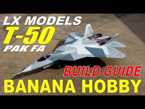 LX Models / Banana Hobby T-50 PAK FA Build Guide By: RCINFORMER - UCdnuf9CA6I-2wAcC90xODrQ