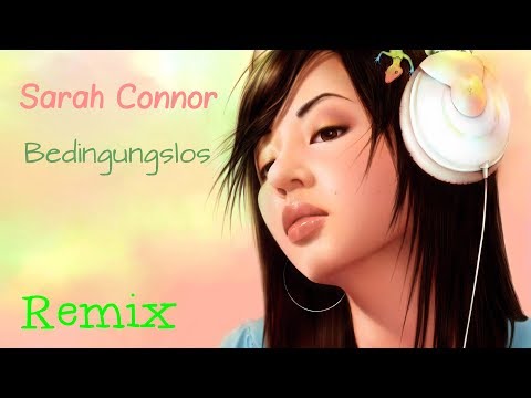 Sarah Connor - Bedingungslos ( Rico Bernasconi RMX Speedup )