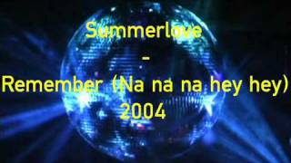 Summerlove - Remember (Na na na hey hey) 2004.mp4