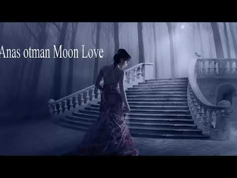 Anas otman  Moon Love - UCkfO1K3eE9txjvl5j-5Mgbw