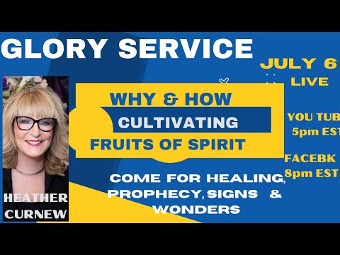 GLORY SERVICE /WHY & HOW TO CULTIVATE THE FRUITS OF HOLY SPIRIT COME 4 Healing Prophecy SignsWonders