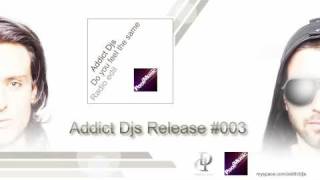 Addict Djs - Do you feel the same (Radio edit)